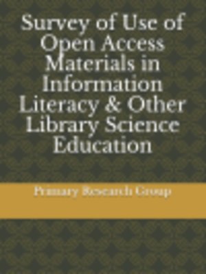 cover image of Survey of Use of Open Access Materials in Information Literacy & Other Library Science Education